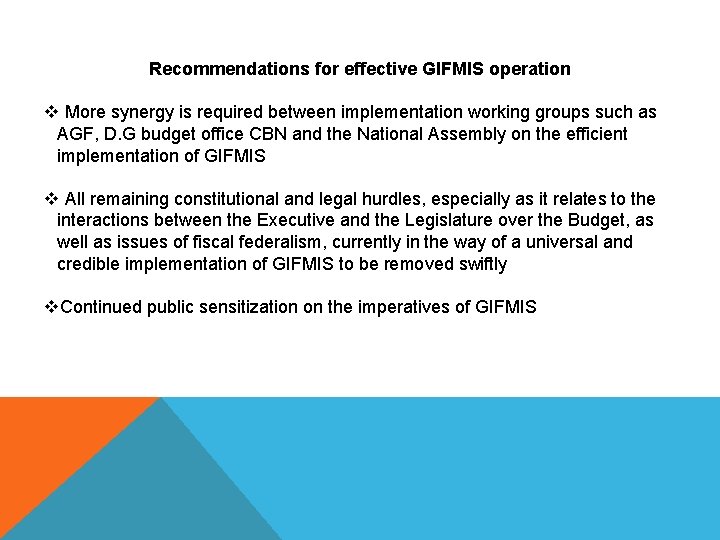 Recommendations for effective GIFMIS operation v More synergy is required between implementation working groups