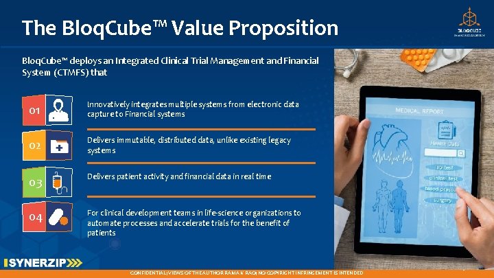 The Bloq. Cube™ Value Proposition Bloq. Cube™ deploys an Integrated Clinical Trial Management and