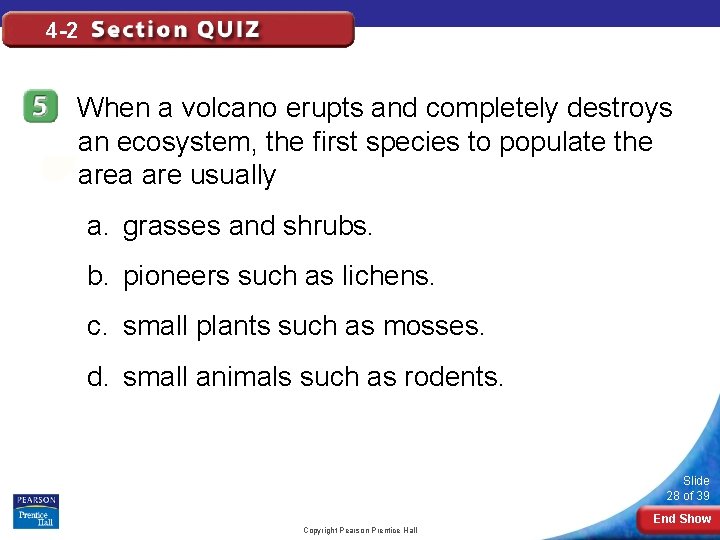 4 -2 When a volcano erupts and completely destroys an ecosystem, the first species