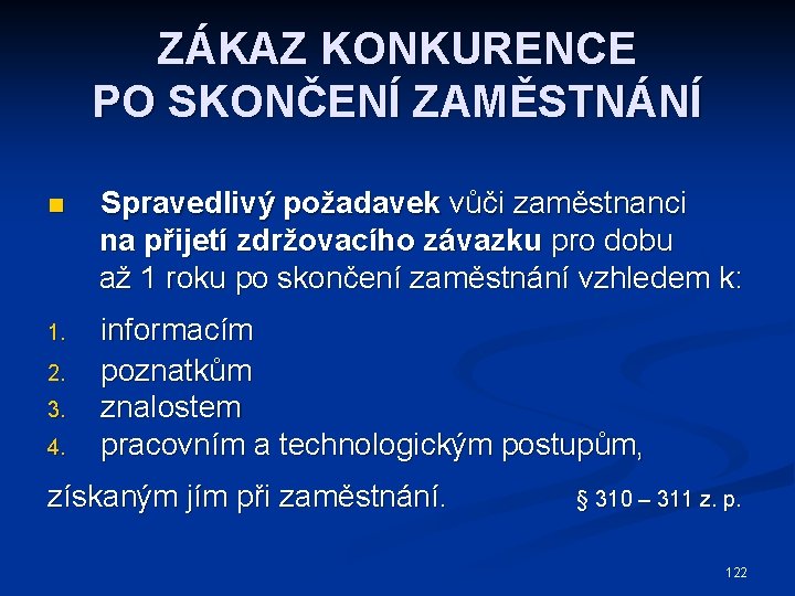 ZÁKAZ KONKURENCE PO SKONČENÍ ZAMĚSTNÁNÍ n Spravedlivý požadavek vůči zaměstnanci na přijetí zdržovacího závazku