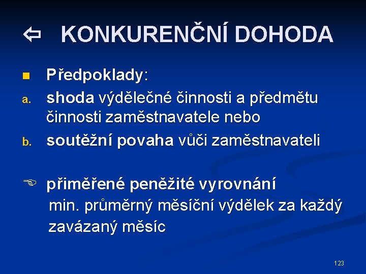  KONKURENČNÍ DOHODA n a. b. Předpoklady: shoda výdělečné činnosti a předmětu činnosti zaměstnavatele