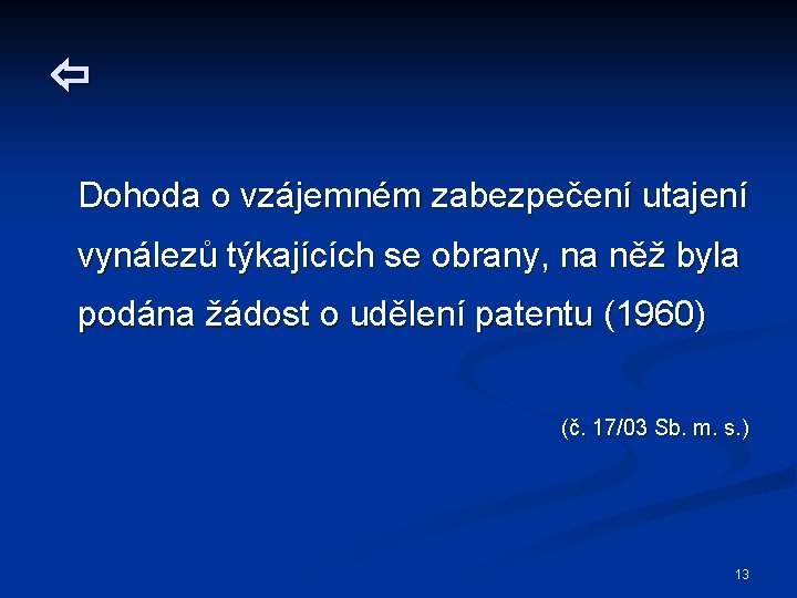  Dohoda o vzájemném zabezpečení utajení vynálezů týkajících se obrany, na něž byla podána