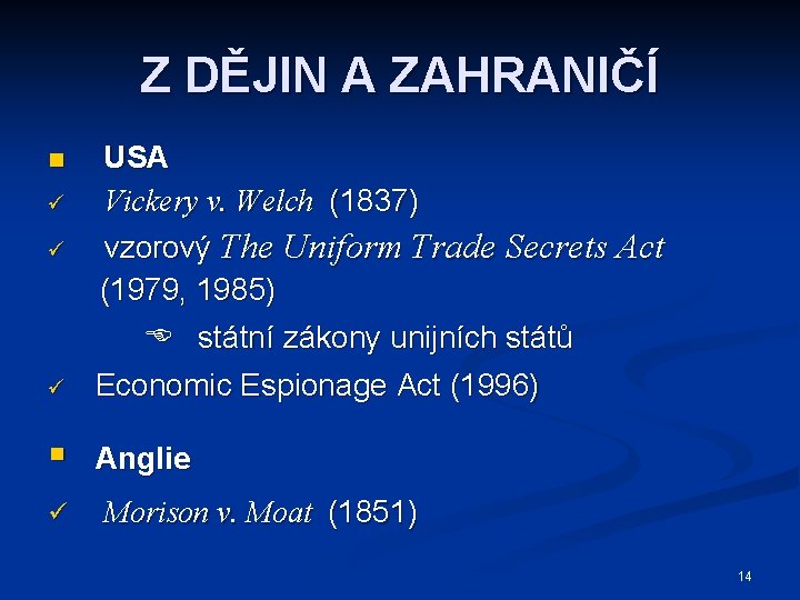 Z DĚJIN A ZAHRANIČÍ ü USA Vickery v. Welch (1837) vzorový The Uniform Trade