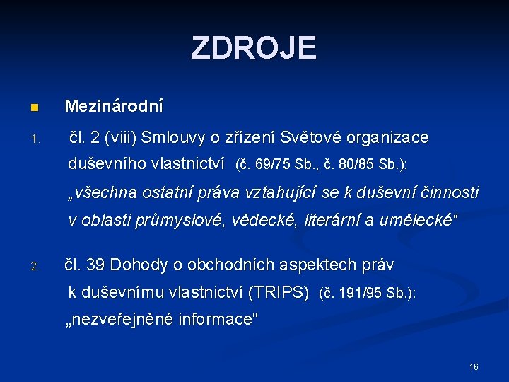 ZDROJE n Mezinárodní 1. čl. 2 (viii) Smlouvy o zřízení Světové organizace duševního vlastnictví