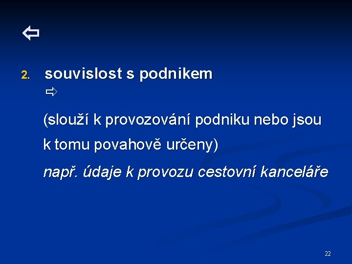  2. souvislost s podnikem (slouží k provozování podniku nebo jsou k tomu povahově