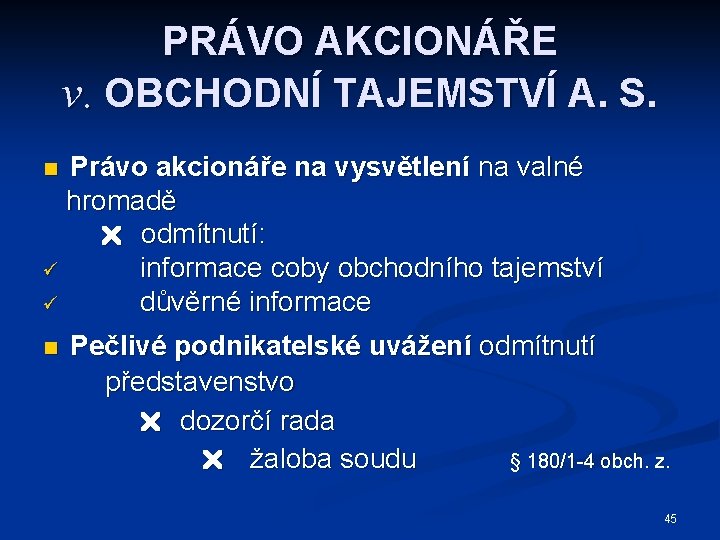 PRÁVO AKCIONÁŘE v. OBCHODNÍ TAJEMSTVÍ A. S. Právo akcionáře na vysvětlení na valné hromadě