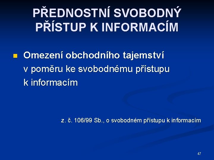 PŘEDNOSTNÍ SVOBODNÝ PŘÍSTUP K INFORMACÍM n Omezení obchodního tajemství v poměru ke svobodnému přístupu