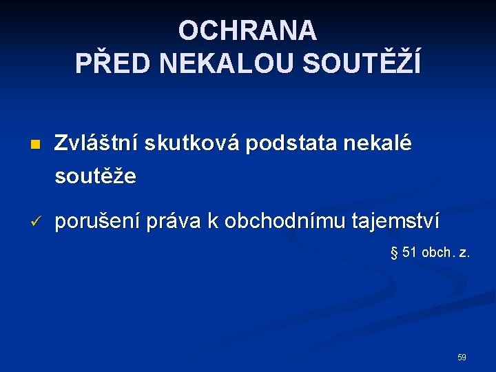 OCHRANA PŘED NEKALOU SOUTĚŽÍ n Zvláštní skutková podstata nekalé soutěže ü porušení práva k