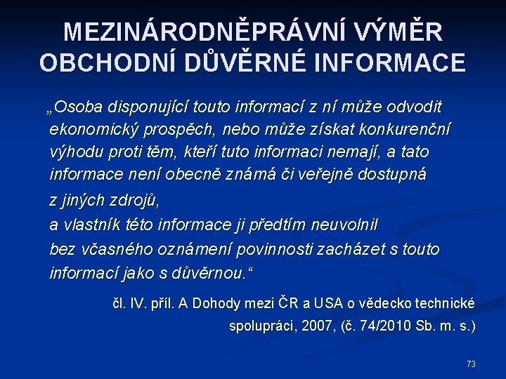 MEZINÁRODNĚPRÁVNÍ VÝMĚR OBCHODNÍ DŮVĚRNÉ INFORMACE „Osoba disponující touto informací z ní může odvodit ekonomický
