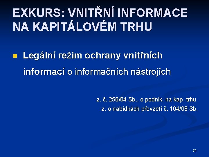 EXKURS: VNITŘNÍ INFORMACE NA KAPITÁLOVÉM TRHU n Legální režim ochrany vnitřních informací o informačních