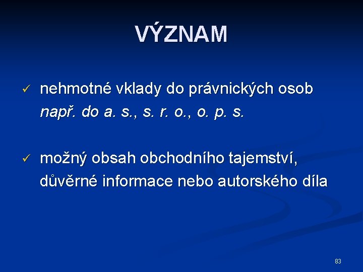 VÝZNAM ü nehmotné vklady do právnických osob např. do a. s. , s. r.