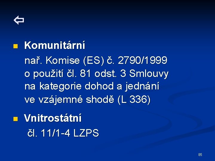  n Komunitární nař. Komise (ES) č. 2790/1999 o použití čl. 81 odst. 3