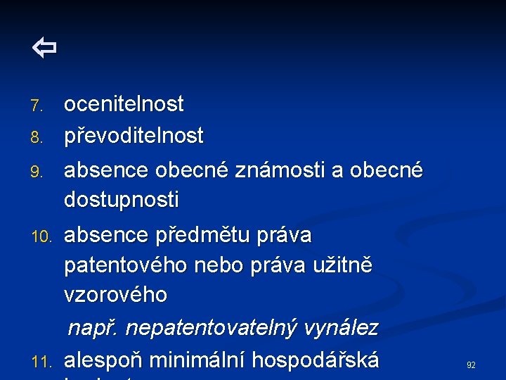  7. 8. 9. 10. 11. ocenitelnost převoditelnost absence obecné známosti a obecné dostupnosti