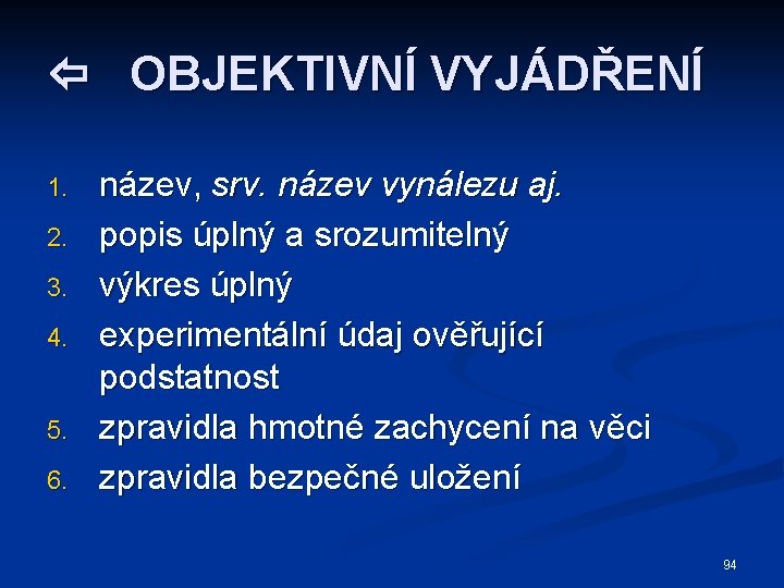  OBJEKTIVNÍ VYJÁDŘENÍ 1. 2. 3. 4. 5. 6. název, srv. název vynálezu aj.