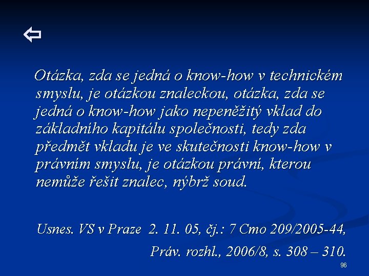  Otázka, zda se jedná o know-how v technickém smyslu, je otázkou znaleckou, otázka,