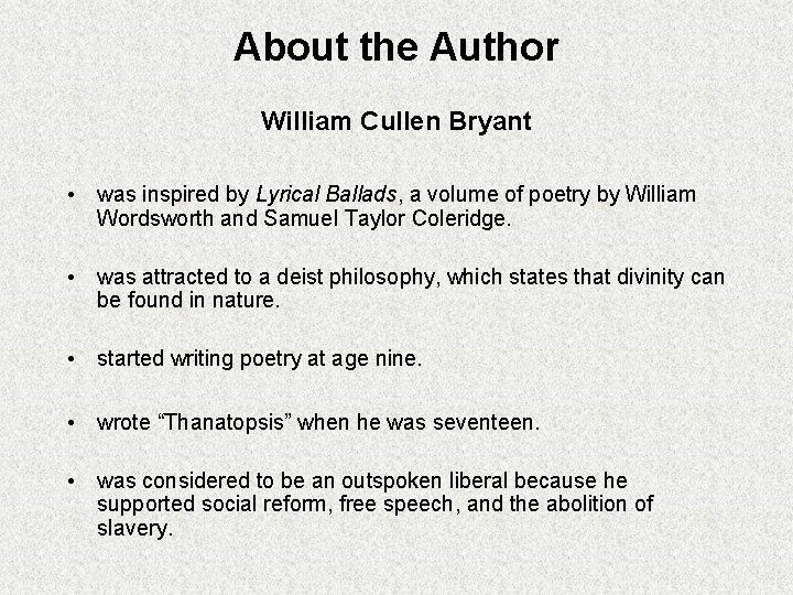 About the Author William Cullen Bryant • was inspired by Lyrical Ballads, a volume