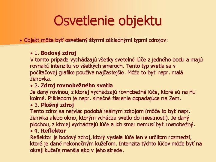 Osvetlenie objektu · Objekt môže byť osvetlený štyrmi základnými typmi zdrojov: · 1. Bodový