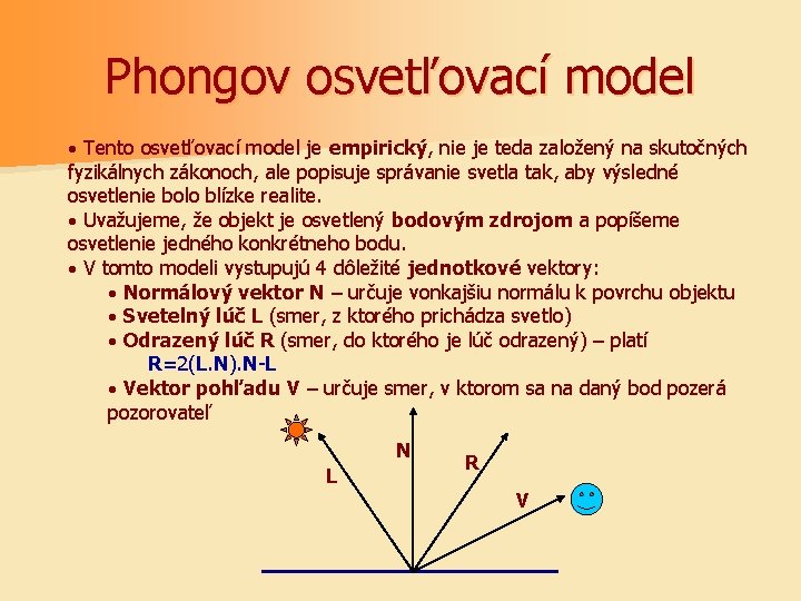 Phongov osvetľovací model · Tento osvetľovací model je empirický, nie je teda založený na