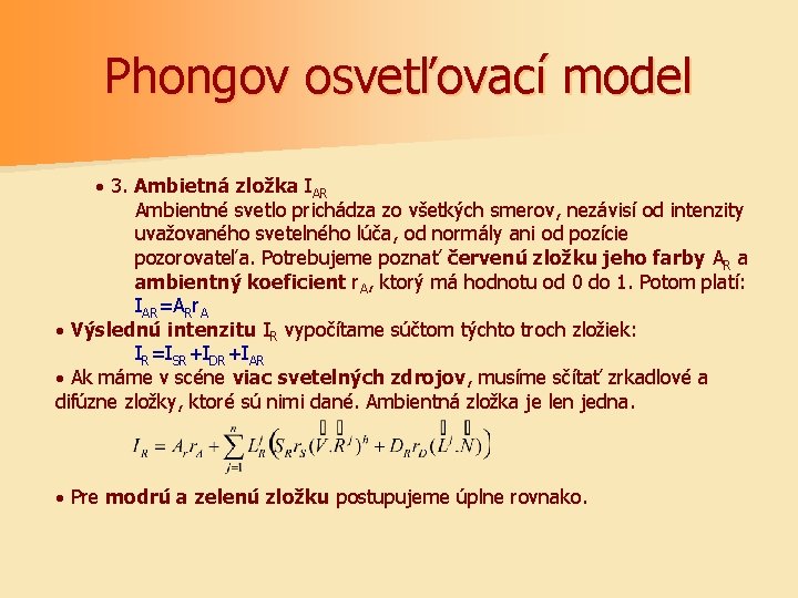 Phongov osvetľovací model · 3. Ambietná zložka IAR Ambientné svetlo prichádza zo všetkých smerov,