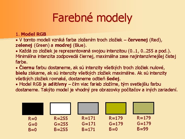 Farebné modely 1. Model RGB · V tomto modeli vzniká farba zložením troch zložiek