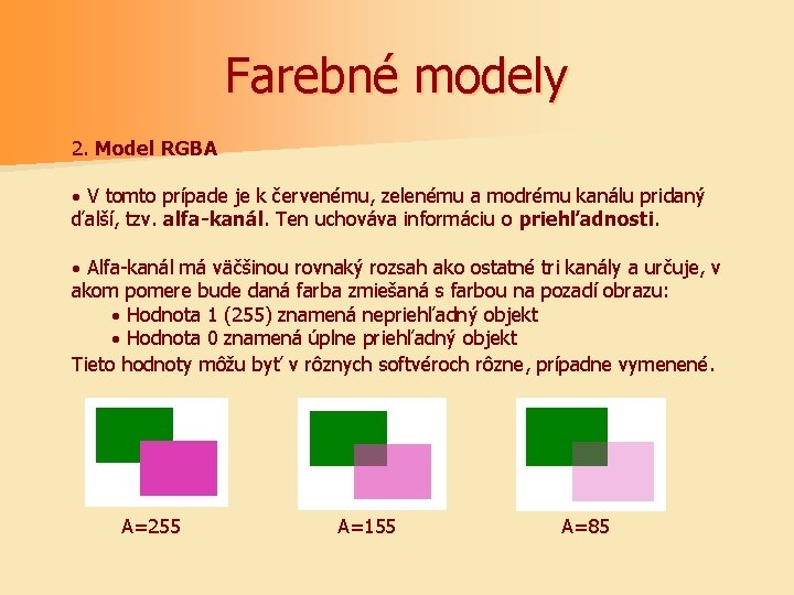 Farebné modely 2. Model RGBA · V tomto prípade je k červenému, zelenému a