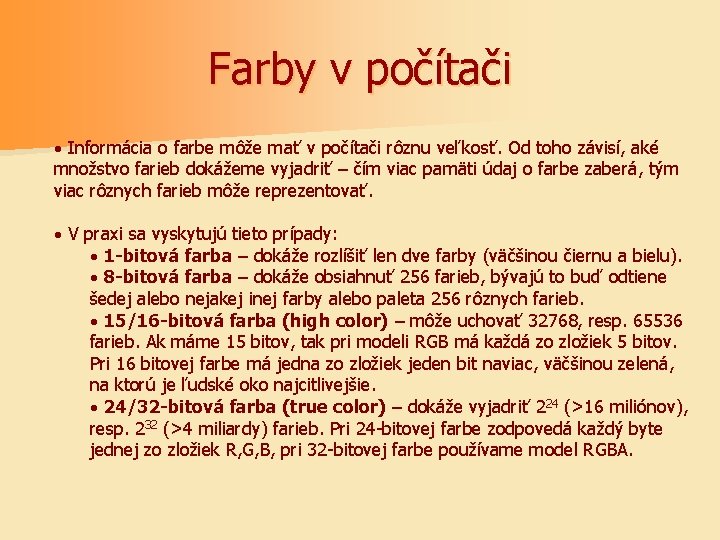Farby v počítači · Informácia o farbe môže mať v počítači rôznu veľkosť. Od