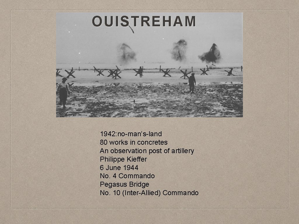 OUISTREHAM 1942: no-man’s-land 80 works in concretes An observation post of artillery Philippe Kieffer