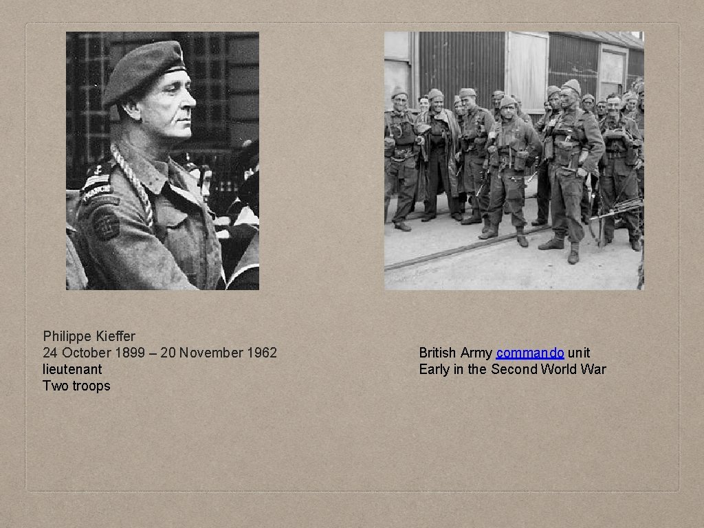 Philippe Kieffer 24 October 1899 – 20 November 1962 lieutenant Two troops British Army