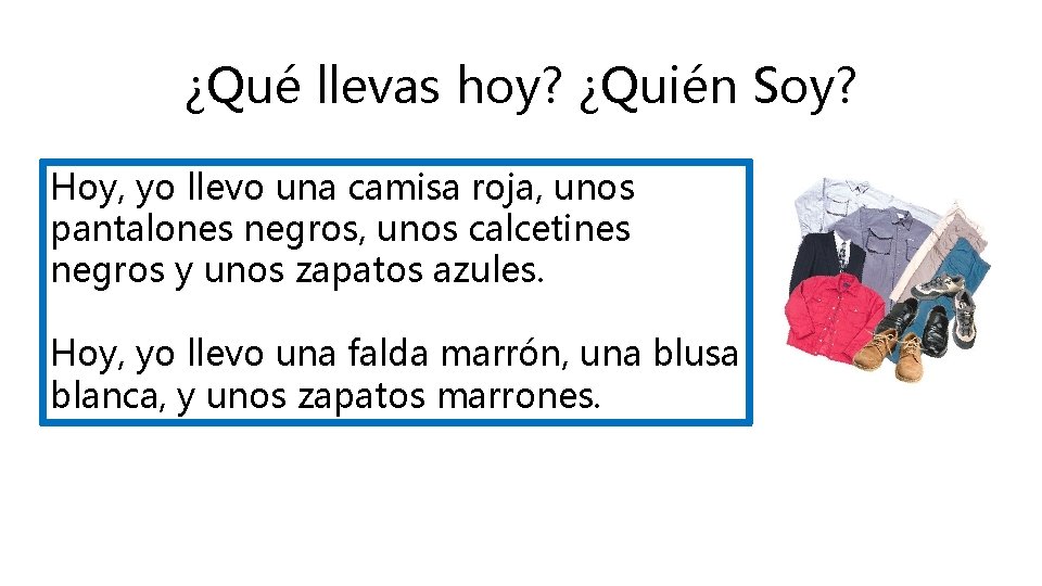 ¿Qué llevas hoy? ¿Quién Soy? Hoy, yo llevo una camisa roja, unos pantalones negros,