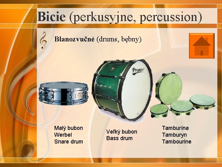 Bicie (perkusyjne, percussion) Blanozvučné (drums, bębny) Malý bubon Werbel Snare drum Veľký bubon Bass