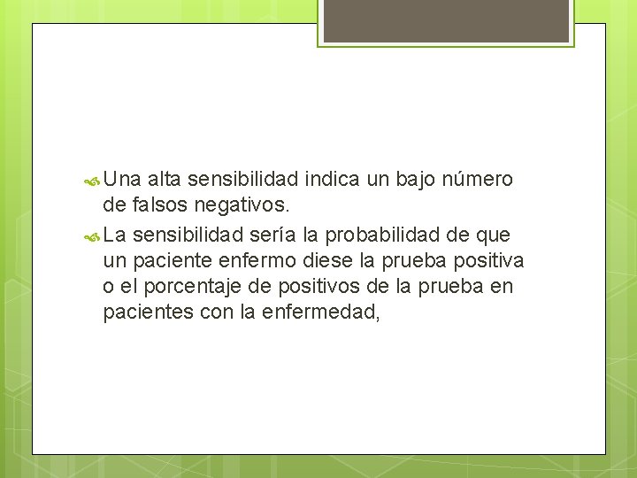  Una alta sensibilidad indica un bajo número de falsos negativos. La sensibilidad sería