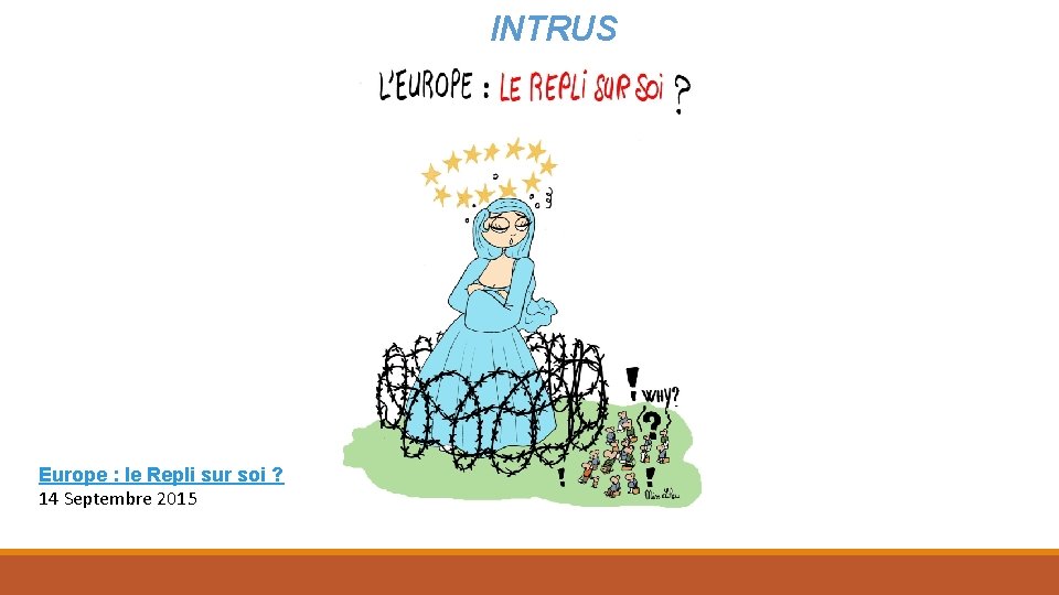 INTRUS Europe : le Repli sur soi ? 14 Septembre 2015 