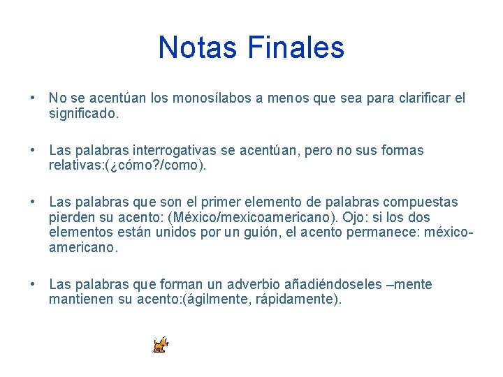 Notas Finales • No se acentúan los monosílabos a menos que sea para clarificar