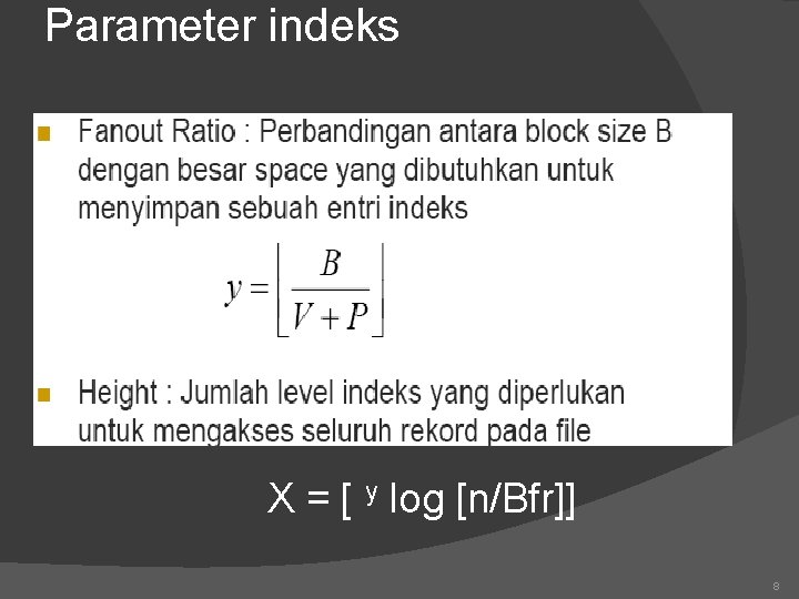 Parameter indeks X = [ y log [n/Bfr]] 8 