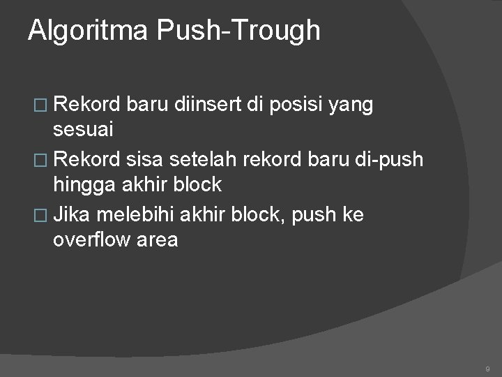 Algoritma Push-Trough � Rekord baru diinsert di posisi yang sesuai � Rekord sisa setelah