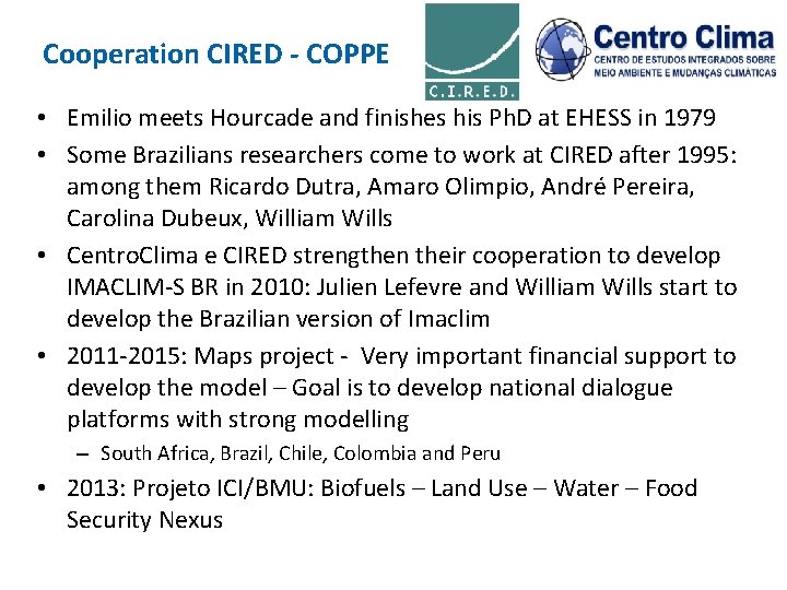 Cooperation CIRED - COPPE • Emilio meets Hourcade and finishes his Ph. D at