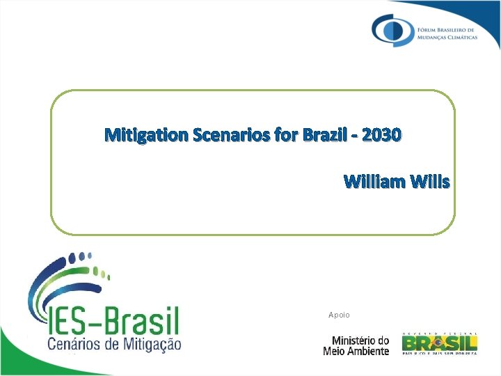 Mitigation Scenarios for Brazil - 2030 William Wills Apoio 