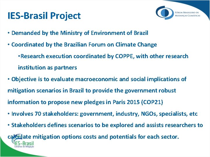 IES-Brasil Project • Demanded by the Ministry of Environment of Brazil • Coordinated by