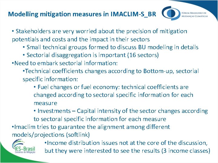 Modelling mitigation measures in IMACLIM-S_BR • Stakeholders are very worried about the precision of