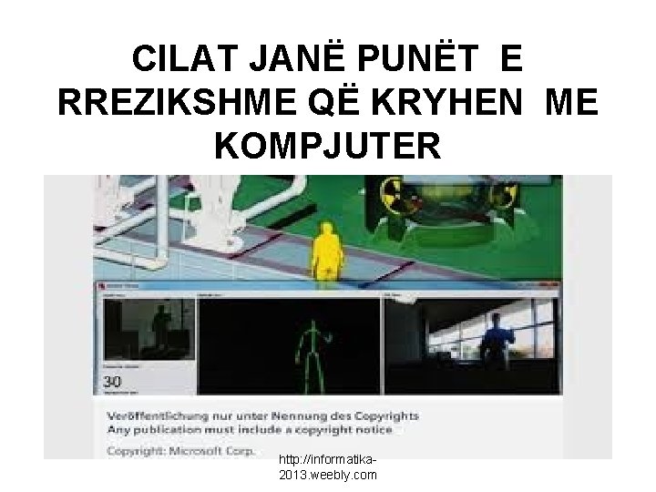 CILAT JANË PUNËT E RREZIKSHME QË KRYHEN ME KOMPJUTER http: //informatika 2013. weebly. com