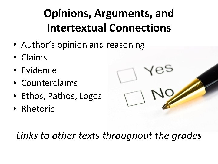 Opinions, Arguments, and Intertextual Connections • • • Author’s opinion and reasoning Claims Evidence