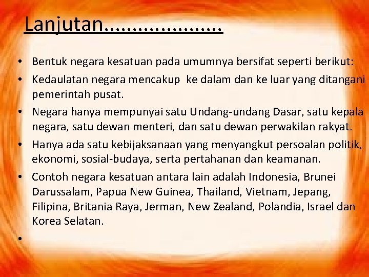 Lanjutan. . . . . • Bentuk negara kesatuan pada umumnya bersifat seperti berikut: