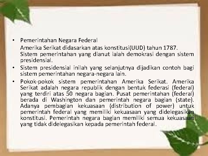  • Pemerintahan Negara Federal Amerika Serikat didasarkan atas konstitusi(UUD) tahun 1787. Sistem pemerintahan