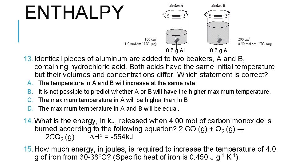 ENTHALPY 0. 5 g Al 13. Identical pieces of aluminum are added to two