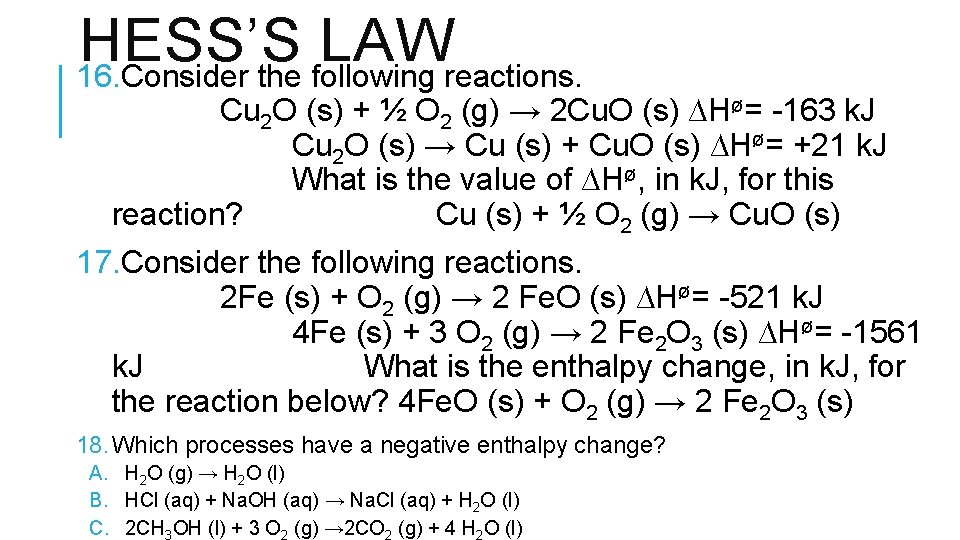 HESS’S LAW 16. Consider the following reactions. Cu 2 O (s) + ½ O