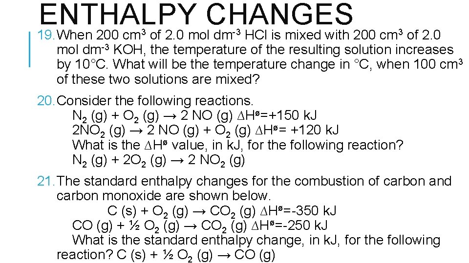 ENTHALPY CHANGES 19. When 200 cm 3 of 2. 0 mol dm-3 HCl is