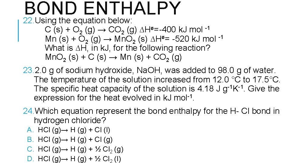 BOND ENTHALPY 22. Using the equation below: C (s) + O 2 (g) →