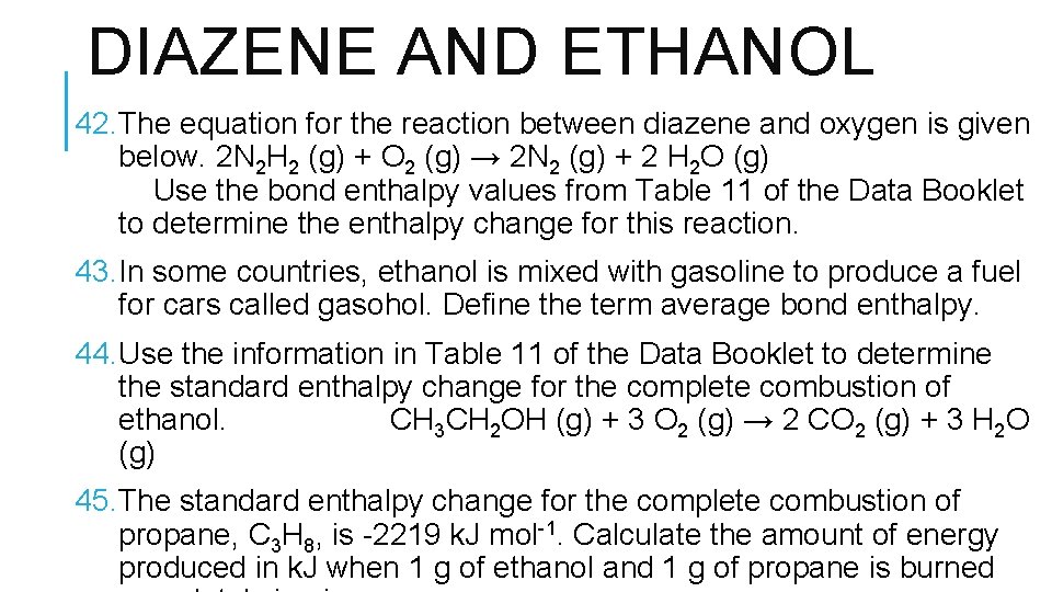 DIAZENE AND ETHANOL 42. The equation for the reaction between diazene and oxygen is