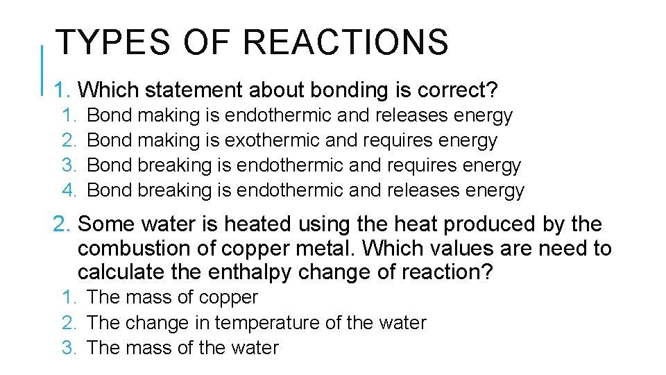 TYPES OF REACTIONS 1. Which statement about bonding is correct? 1. 2. 3. 4.