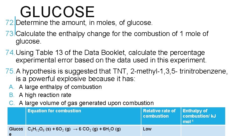GLUCOSE 72. Determine the amount, in moles, of glucose. 73. Calculate the enthalpy change